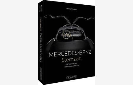 Mercedes-Benz. Sternzeit  - Die Technik- und Motorsportgeschichte