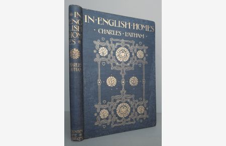 In English Homes: The Internal Character, Furniture, Adornments of some of The Most Notable Houses of England, Historically Depicted from Photographs Specially Taken by Charles Latham [= Country Life Library]. Third edition