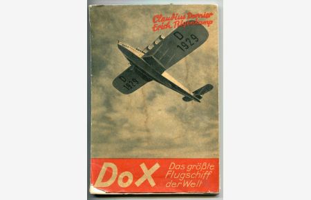 Do X: Das grösste Flugschiff der Welt [= Schaubücher; 41]. 73 Bilder, eingeleitet von Dr. Claudius Dornier, erläutert von Dr. Erich Tilgenkamp