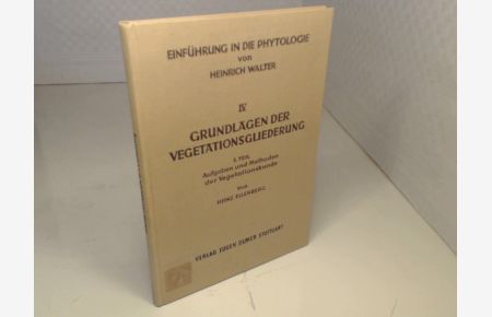 Grundlagen der Vegetationsgleiderung, 1. Teil: Aufgaben und Methoden der Vegetationskunde.   - (= Einführung in die Phytologie - Band IV/1).