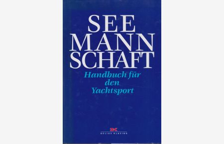 Seemannschaft : Handbuch für den Yachtsport.   - hrsg. vom Dt. Hochseesportverb. Hansa e.V. [Red.: Ramon Gliewe. Autoren: Juan Baader ...]
