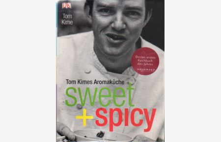 Tom Kimes Aromaküche. Sweet + Spicy.