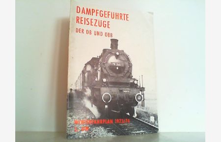 Dampfgeführte Reisezüge der DB und ÖBB. Winterfahrplan 1973 / 74.
