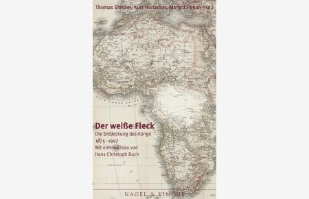 Der weisse Fleck: Die Entdeckung des Kongo 1875-1908