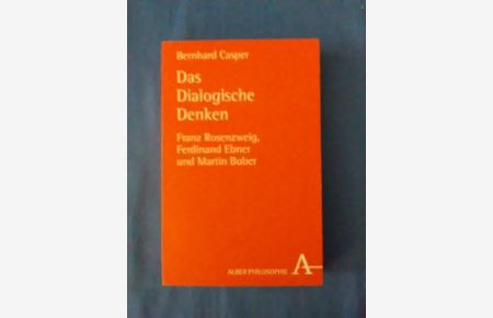Die dialogische Denken : Franz Rosenzweig, Ferdinand Ebner und Martin Buber.   - Alber-Reihe Philosophie.