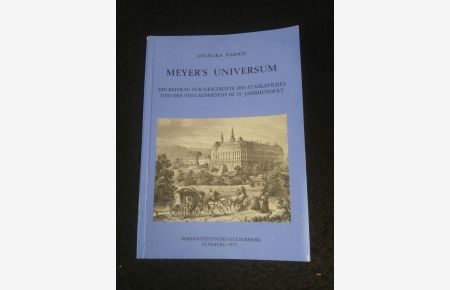 Meyer's Universum. Ein Beitrag zur Geschichte des Stahlstiches und des Verlagswesens im 19. Jahrhundert.
