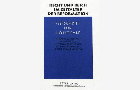 Recht und Reich im Zeitalter der Reformation: Festschrift für Horst Rabe.