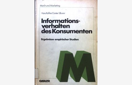 Informationsverhalten des Konsumenten : Ergebnisse empir. Studien.   - Schriftenreihe Markt und Marketing