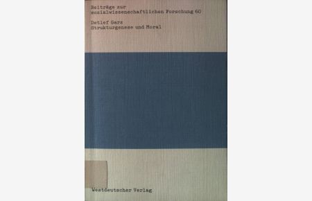 Strukturgenese und Moral : rekonstruktive Sozialisationsforschung in d. Sozial- u. Erziehungswiss.   - Beiträge zur sozialwissenschaftlichen Forschung ; Bd. 60