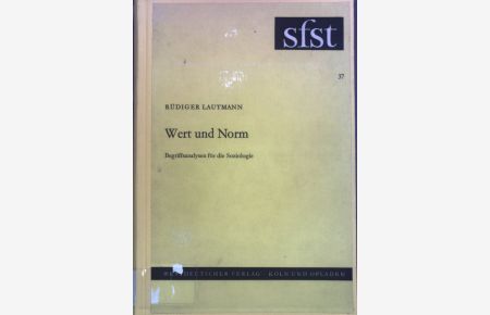 Wert und Norm : Begriffsanalysen f. d. Soziologie.   - Dortmunder Schriften zur Sozialforschung ; Bd. 37