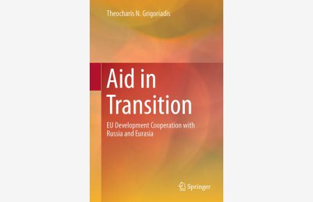 Aid in Transition: EU Development Cooperation with Russia and Eurasia.