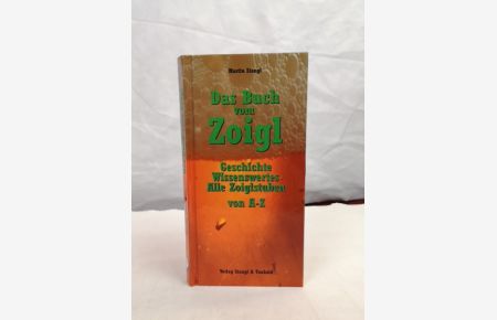 Das Buch vom Zoigl. Geschichte, Wissenswertes. Alle Zoiglstuben von A - Z.