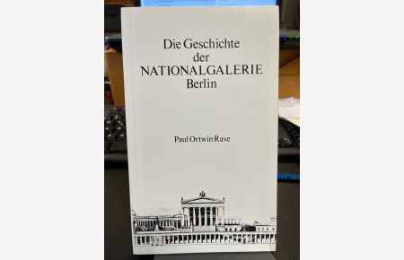 Die Geschichte der Nationalgalerie Berlin von ihren Anfängen bis zum Ende des Zweiten Weltkrieges.