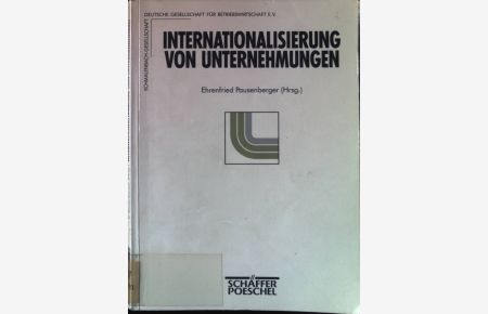 Die Internationalisierung von Unternehmungen : Strategien und Probleme ihrer Umsetzung.