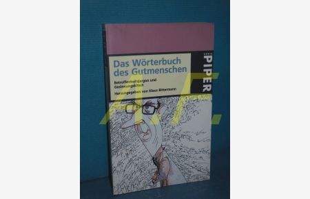 Das Wörterbuch des Gutmenschen : Betroffenheitsjargon und Gesinnungskitsch  - hrsg. von Klaus Bittermann / Piper , 2695