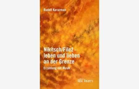 Nikitsch/Filez - leben und lieben an der Grenze: Erzählung mit Musik - deutsch | kroatisch