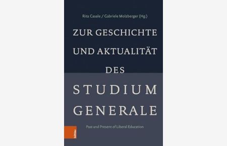 Zur Geschichte und Aktualität des Studium Generale : Past and Present of Liberal Education.