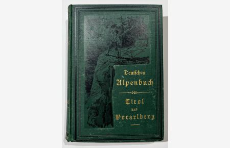 Tirol und Voralberg. Naturansichten und Gestalten. Deutsches Alpenbuch. Die deutschen Hochlande in Wort und Bild. II. Band