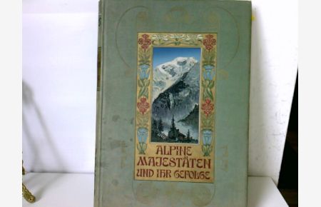 Alpine Majestäten und ihr Gefolge; Die Gebirgswelt der Erde in Bildern, Vierter Band