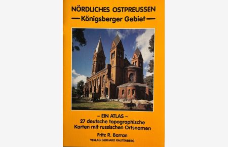 Nördliches Ostpreussen, Königsberger Gebiet in 27 deutschen topographischen Karten im Massstab 1:100000 mit russischen Ortsnamen [ein Atlas].