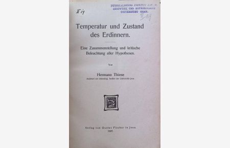 Temperatur und Zustand des Erdinnern. Eine Zusammenstellung und kritische Beleuchtung aller Hypothesen.