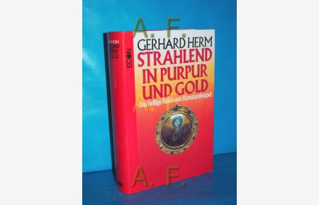 Strahlend in Purpur und Gold : d. heilige Reich von Konstantinopel.