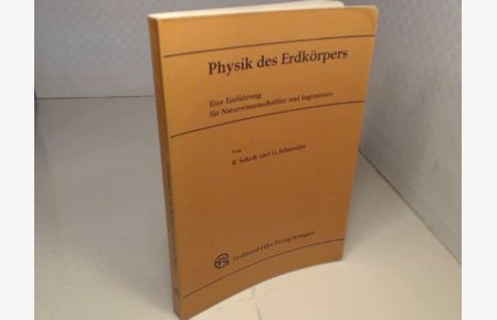 Physik des Erdkörpers. Eine Einführung für Naturwissenschaftler und Ingenieure.
