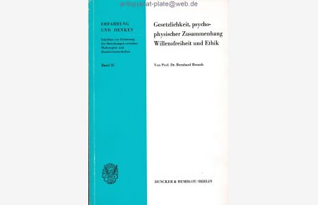 Gesetzlichkeit, psychophysischer Zusammenhang, Willensfreiheit und Ethik.   - Aus der Reihe: Erfahrung und Denken, Band 55.