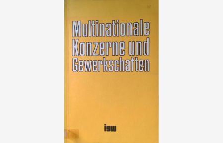 Multinationale Konzerne und Gewerkschaften.   - Institut für Sozial- und Wirtschaftswissenschaften.