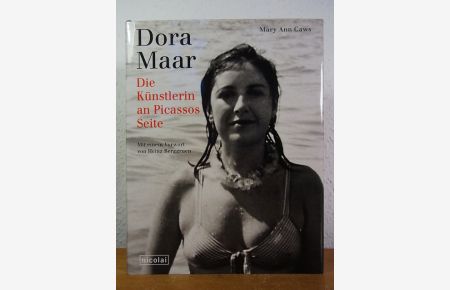 Dora Maar. Die Künstlerin an Picassos Seite