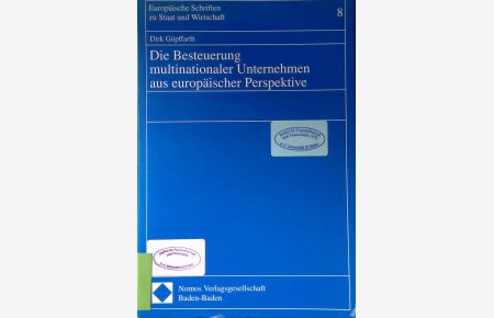 Die Besteuerung multinationaler Unternehmen aus europäischer Perspektive.   - Europäische Schriften zu Staat und Wirtschaft ; Bd. 8