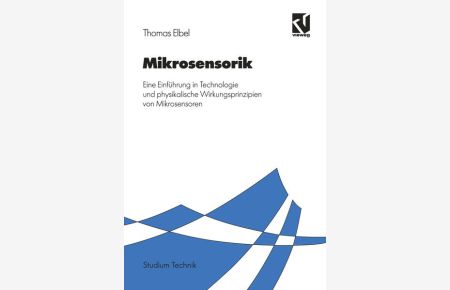 Mikrosensorik  - Eine Einführung in Technologie und physikalische Wirkungsprinzipien von Mikrosensoren