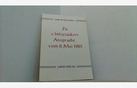 Zu v. Weizsäckers Ansprache vom 8. Mai 1985.