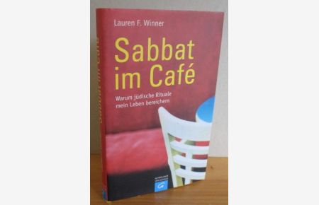Sabbat im Café - Warum jüdische Rituale mein Leben bereichern,   - aus dem Amerikanischen von Bernardin Schellenberger, Titel der Originalausgabe: Mudhouse Sabbath.