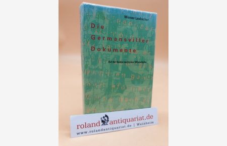 Die Germansviller Dokumente : auf der Suche nach einer kleinen Winzerhütte  - Werner Laubscher