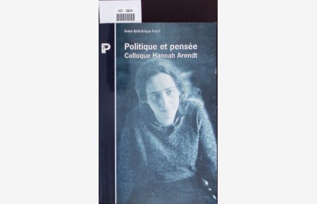 Politique et pensée.   - Colloque Hannah Arendt, [Paris, 14 - 16 avril 1988.