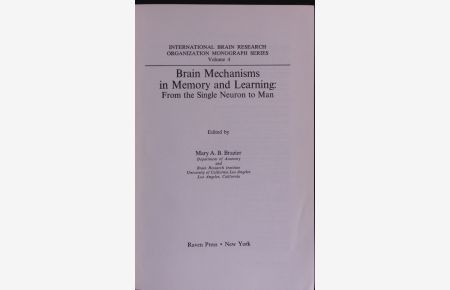 International Brain Research Organization Monograph Series Volume 4. Brain Mechanisms in Memory and Learning: From the Single Neuron to Man.