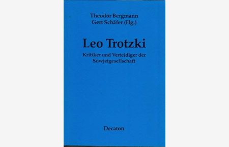 Leo Trotzki : Kritiker und Verteidiger der Sowjetgesellschaft ; Beiträge zum Internationalen Trotzki-Symposium, Wuppertal 26. - 29. März 1990.   - Theodor Bergmann ; Gert Schäfer (Hg.)