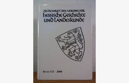 Zeitschrift des Vereins für hessische Geschichte und Landeskunde. Band 113, 2008
