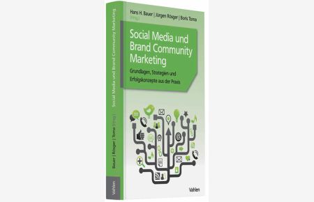 Social Media und Brand Community Marketing  - Grundlagen, Strategien und Erfolgskonzepte aus der Praxis