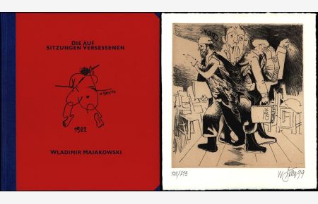 Die auf Sitzungen Versessenen. 1922 von Wladimir Majakowski geschrieben und gezeichnet 1950 von Willi Sitte. [Mit 1 Original-Lithografie. ]