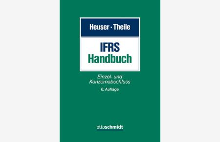 IFRS-Handbuch: Einzel- und Konzernabschluss.   - Herausgegeben von Prof. Dr. Carsten Theile.