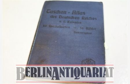 Taschen-Atlas des Deutschen Reiches. FOTOS auf Wunsch !!!  - und der Deutschcen Kolonien. 4. vollständig veränderte und verbesserte Auflage. 44 farb. Karten, 86 Bilder.