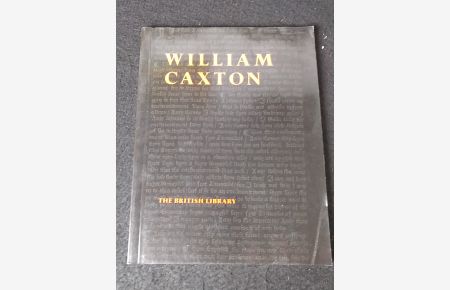 William Caxton - An Exhibition to commemorate the Quincentary of the Introduction of Printing into England.   - Ausstellungskatalog : British Library Reference Division 24. September 1976 - 31. January 1977