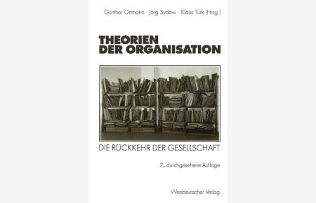 Theorien der Organisation: Die Rückkehr der Gesellschaft (Organisation und Gesellschaft) (German Edition)
