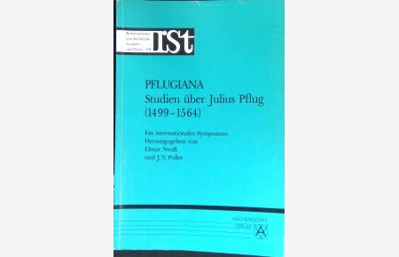Pflugiana : Studien über Julius Pflug (1499 - 1564) ; ein internationales Symposium.   - Reformationsgeschichtliche Studien und Texte ; Bd. 129