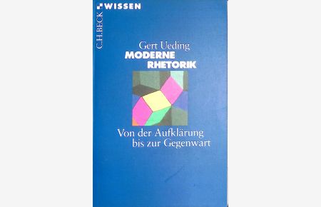 Moderne Rhetorik : Von der Aufklärung bis zur Gegenwart.   - (Nr. 2134) C. H. Beck Wissen