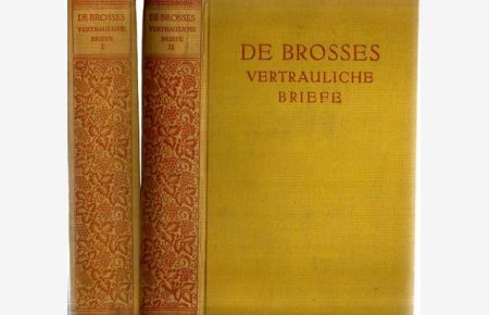 Des Präsidenten de Brosses vertrauliche Briefe aus Italien an seine Freunde in Dijon 1739-1740.   - übersetzt von Werner und Maja Schwartzkopff,