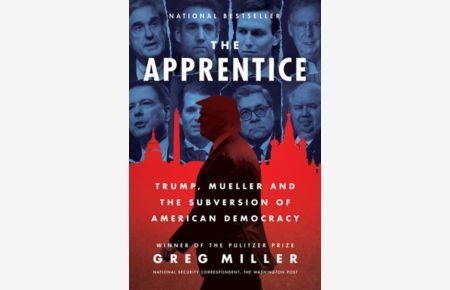The Apprentice: Trump, Mueller and the Subversion of American Democracy