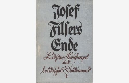 Josef Filsers Ende : Ledzder Briefwexel und bolidisches Desdamend ; Im Geiste Ludwig Thomas aufgeschrieben.   - Mit 13 Zeichngn v. Hans Vitus Vierthaler